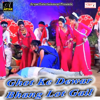 Various Artists - Ghot Ke Dewar Bhang Lot Gail