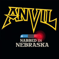 Anvil - Nabbed in Nebraska