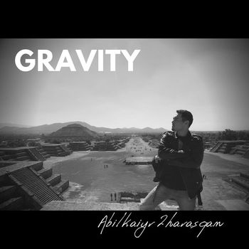 Abilkaiyr Zharasqan - Gravity
