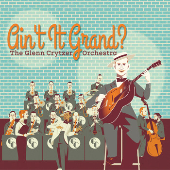 The Glenn Crytzer Orchestra - Ain't It Grand?