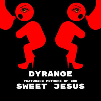 DYRANGE - Sweet Jesus