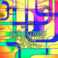 Acid Klowns from Outer Space - Itsy Bitsy