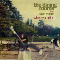 The Dining Rooms - When You Died