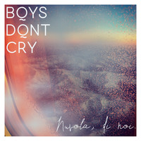 Boys Don't Cry - Nuvola, di noi.