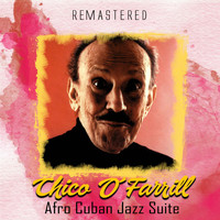 Chico O'Farrill - Afro Cuban Jazz Suite (Remastered)