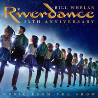 Bill Whelan - Riverdance 25th Anniversary: Music From The Show
