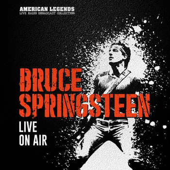 Bruce Springsteen - BRUCE SPRINGSTEEN - LIVE ON AIR