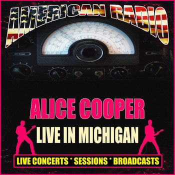 Alice Cooper - Live In Michigan (Live)