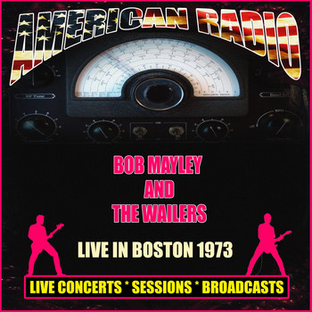 BOB MARLEY AND THE WAILERS - Live in Boston 1973 (Live)