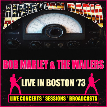 BOB MARLEY AND THE WAILERS - Live in Boston '73 (Live)