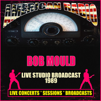 Bob Mould - Live Studio Broadcast 1989 (Live)