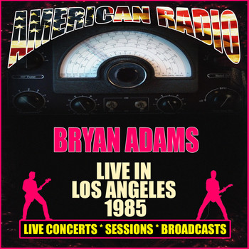 Bryan Adams - Live in Los Angeles 1985 (Live)