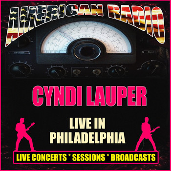 Cyndi Lauper - Live in Philadelphia (Live)