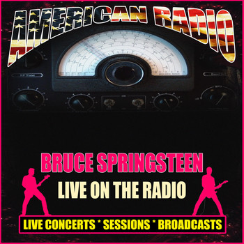 Bruce Springsteen - Live On The Radio (Live)