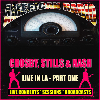 Crosby, Stills & Nash - Live In LA - Part One (Live)