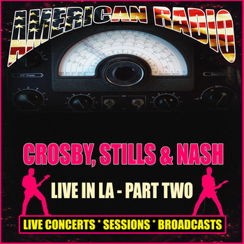 Crosby, Stills & Nash - Live In LA - Part Two (Live)