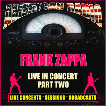 Frank Zappa - Live In Concert Part Two (Live)