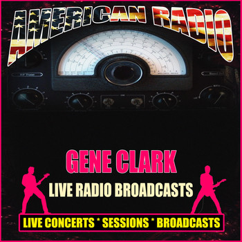 Gene Clark - Live Radio Broadcasts (Live)