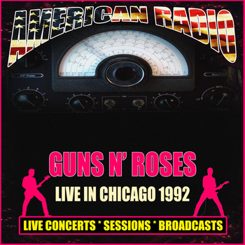 Guns N' Roses - Live In Chicago 1992 (Live)
