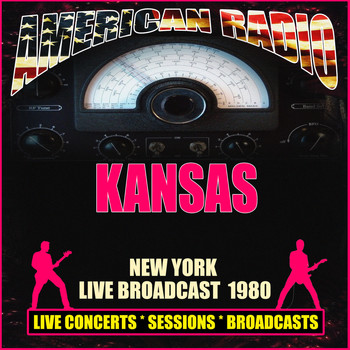 Kansas - New York Live Broadcast 1980 (Live)