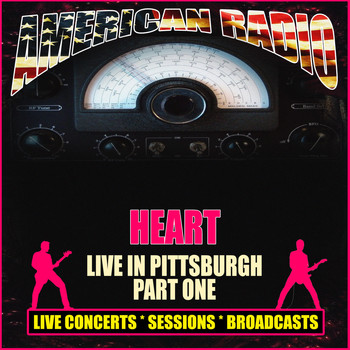 Heart - Live in Pittsburgh - Part One (Live)