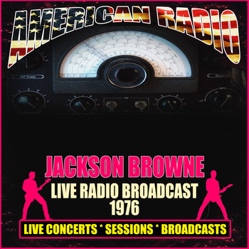 Jackson Browne - Live Radio Broadcast 1976 (Live)