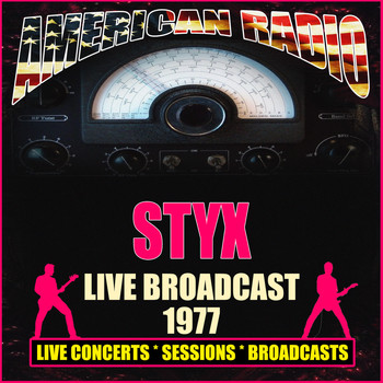 Styx - Live Broadcast 1977 (Live)