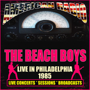 The Beach Boys - Live in Philadelphia 1985 (Live)