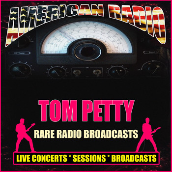 Tom Petty - Rare Radio Broadcasts (Live)