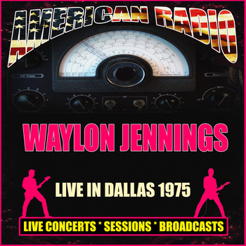 Waylon Jennings - Live In Dallas 1975 (Live)