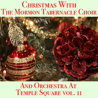 Mormon Tabernacle Choir - Christmas With The Mormon Tabernacle Choir And Orchestra At Temple Square vol. 2
