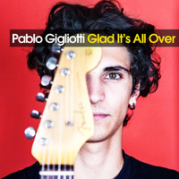 Pablo Gigliotti - Glad It's All Over