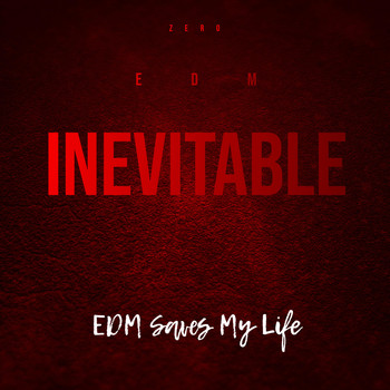 Zero - Inevitable (with EDM Saves My Life) (Explicit)