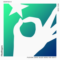 Bartek B - Fusion Love (Alex Kenji Re-Edit)