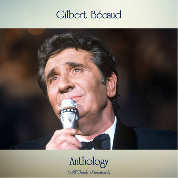 Gilbert Bécaud - Anthology (All Tracks Remastered)