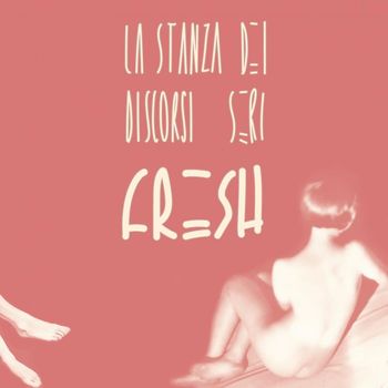 Fresh - La Stanza dei Discorsi Seri