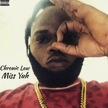 Chronic Law - Miss Yuh (Explicit)