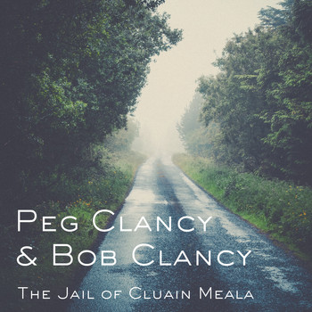 Peg Clancy & Bob Clancy - The Jail of Cluain Meala