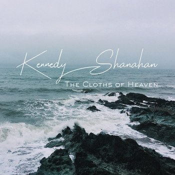 Kennedy & Shanahan - The Cloths of Heaven