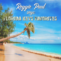 Reggie Paul - Reggie Paul Sings Florida Keys Favorites