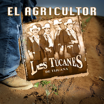 Los Tucanes De Tijuana - El Agricultor