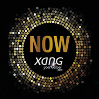 Xang - Now (Xang goes Gospel [Explicit])