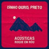 Dinho Ouro Preto - Roque Em Rôu (Acústica)