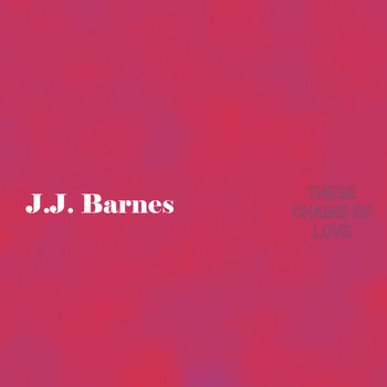 J.J. Barnes - These Chains of Love