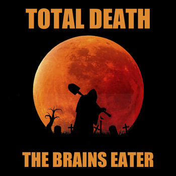 Total Death - The Brains Eater