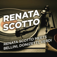 Renata Scotto - Renata Scotto Meets Bellini, Donizetti, Verdi