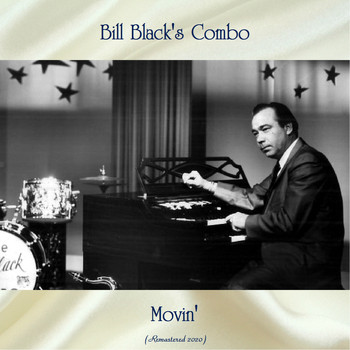 Bill Black's Combo - Movin' (Remastered 2020)