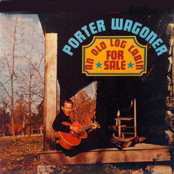 Porter Wagoner - An Old Log Cabin For Sale