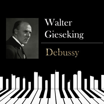 Walter Gieseking - Walter Gieseking - Debussy