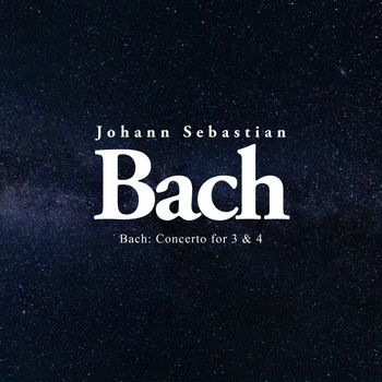 Johann Sebastian Bach - Bach: Concerto for 3 & 4